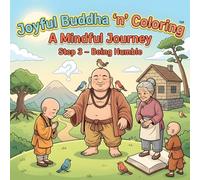 Joyful Buddha ‘n’ Coloring A Mindful Journey Step 3 - Being Humble: A Mindfulness Coloring Book for Adults Featuring Inspirational Quotes, ... Designs, and Peaceful Buddhist Inspired Art