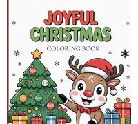 Joyful Christmas Coloring Book for Kids: Fun Holiday Activities for Creativity, Relaxation, and Festive Cheer During the Christmas Season