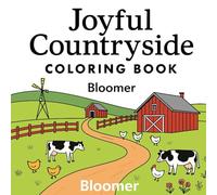 Joyful Countryside Coloring Book: Farmyard Animals & Scenic Adventure: Bold-Lined Farm Scenes for Relaxing Coloring Fun-From Chickens to Cottages. ... and Country Charm for Kids, Teens, and Adult