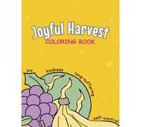 Joyful Harvest: Cultivating The Fruits Of The Spirit Through Color