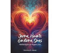 Joyful Hearts, Grateful Souls: Reflections on Psalm 100