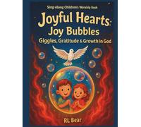 Joyful Hearts: Joy Bubbles: Giggles, Gratitude & Growth In God - Sing-Along Children's Worship Book