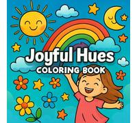 Joyful Hues Coloring Book: Find Your Happy Place, One Shade at a Time