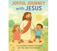 Joyful Journey with Jesus: A Coloring Book Inspired by the New Testament