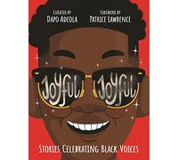 Joyful, Joyful: 20 Stories by Brilliant Black Creators from Around the World