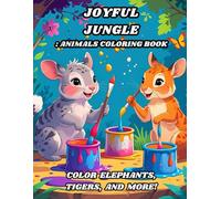 Joyful Jungle: Animals Coloring Book: Color Elephants, Tigers, and More!