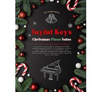 Joyful Keys : Christmas Piano Solos: The Most Requested Carols
