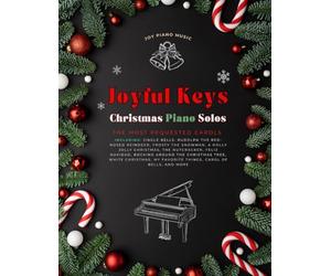 Joyful Keys : Christmas Piano Solos: The Most Requested Carols