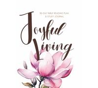 Joyful Living: 30-Day Bible Reading Plan and Study Journal
