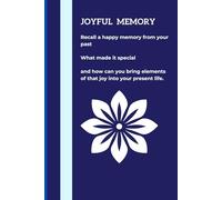 Joyful Memory: Recall a happy memory from your past. What made it special and how can you bring elements of that joy into your present life: A Guided Gratitude Journal for Happiness, Mindfulness