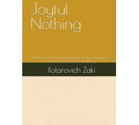 Joyful Nothing: Embrace Minimalist Mindfulness to Find Happiness, Freedom, and Peace in Simplicity