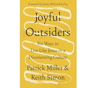 Joyful Outsiders: Six Ways to Live Like Jesus in a Disorienting Culture