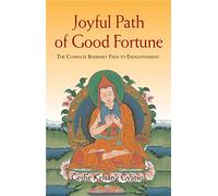 Joyful Path of Good Fortune: The Complete Guide to the Buddhist Path to Enlightenment