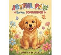 JOYFUL PAW - SERİES COMPASSİON: A COLORİNG BOOK WİTH BEDTİME STORİES FOR KİDS: TEACH COMPASSİON AND KİNDNESS THROUGH ART