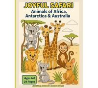 Joyful Safari: Animals of Africa, Antarctica & Australia: A Fun Coloring Adventure with Happy Animals from Three Amazing Continents