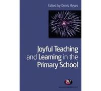 Joyful Teaching and Learning in the Primary School, Teaching Handbooks Denis Hayes (Auteur)