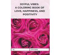 JOYFUL VIBES: A COLORING BOOK OF LOVE, HAPPINESS, AND POSITIVITY: By NATurally Creative Inspirations