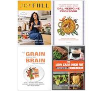 JoyFull [Hardcover], Dal Medicine Cookbook [Hardcover], No Grain Smarter Brain Body Diet Cookbook & The Low Carb High Fat Cookbook 4 Books Collection Set