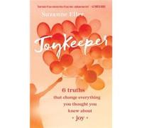 JoyKeeper 6 Truths That Change Everything You Thought You Knew about Joy by Suzanne T Eller Suzanne T Eller (Auteur)