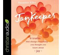 Joykeeper Lib/E: 6 Truths That Change Everything You Thought You Knew about Joy