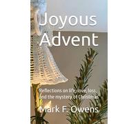 Joyous Advent: Reflections on life, love, loss, and the mystery of Christmas