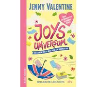 Joys Universum: Das Leben ist so bunt wie ein Sommertag | Kinderbuch ab 9, voller Lebensfreude und Alltagsmagie. Drei Geschichten in einem Band