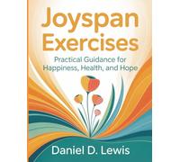 Joyspan Exercises: Practical Guidance for Happiness, Health, and Hope
