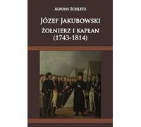 Józef Jakubowski soldat et prêtre (1743-1814) (Buch auf Polnisch)