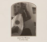 Jozef Van Wissem - It All That is Made