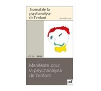 JPE 2011, n° 1 Manifeste pour la psychanalyse de l'enfant - Collectif - Puf - broché - Revue