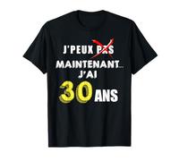 J'Peux Maintenant J'Ai 30 Ans Humour Visuel D'Anniversaire T-Shirt