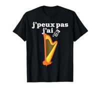 "J'peux pas" Blague ou Humour Harpe Drôle pour Fier Harpiste T-Shirt