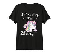 J'Peux Pas J'Ai 25 Ans Cadeau Fille Ado Anniversaire Licorne T-Shirt Haut de Gamme