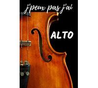 J'Peux Pas j'ai Alto Carnet de notes Passionné de musique: cahier ligné Cadeau Anniversaire, Noël Adulte Femme Ado Enfant Fille Garçon