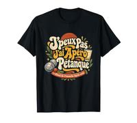 J'peux Pas J'Ai Apéro Pétanque Humoristique T-Shirt