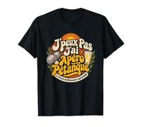 J'peux Pas J'Ai Apéro Pétanque Humoristique T-Shirt