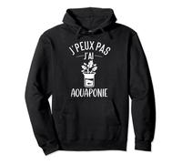 J'peux Pas J'ai Aquaponie Culture Maison Poissons Aquarium Sweat à Capuche