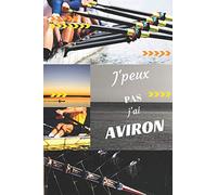 J'peux pas j'ai Aviron: Carnet de notes pour sportif / sportive passionné(e) | 124 pages lignées | format 15,24 x 22,89 cm