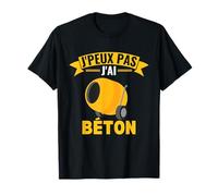 J'Peux Pas J'Ai Béton Camion Toupie Ciment Ouvrier Drôle T-Shirt