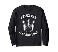 J'Peux Pas J'ai Bowling Humour Cadeau Drôle Ados Bowling Manche Longue
