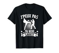J'Peux Pas J'ai Boxe Savate Arts Martiaux Maillot Savate T-Shirt