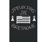 J'Peux Pas J'Ai Bretagne: Cahier de note | Carnet Ligné | Cadeau |
