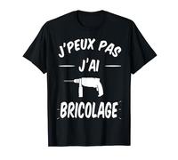 J'Peux pas j'ai bricolage bricoleur bricole réparation Drôle T-Shirt