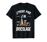 J'Peux Pas J'Ai Bricolage Bricoleur Bricole réparation Drôle T-Shirt