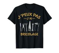 J'Peux Pas J'ai bricolage bricoleur bricole réparation Drôle T-Shirt