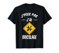 J'Peux Pas J'Ai Bricolage Bricoleur Bricole réparation Drôle T-Shirt