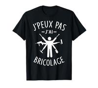 J'Peux Pas J'ai bricolage bricoleur bricole réparation Drôle T-Shirt