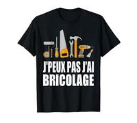 J'Peux Pas J'Ai Bricolage Bricoleur Bricole réparation Drôle T-Shirt, Homme, Noir, L