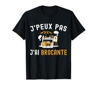 J'Peux Pas J'ai Brocante Cadeau Brocante Humour Homme Drôle T-Shirt