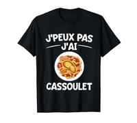 J'peux Pas J'ai Cassoulet | Humour Cassoulet Spécialité T-Shirt